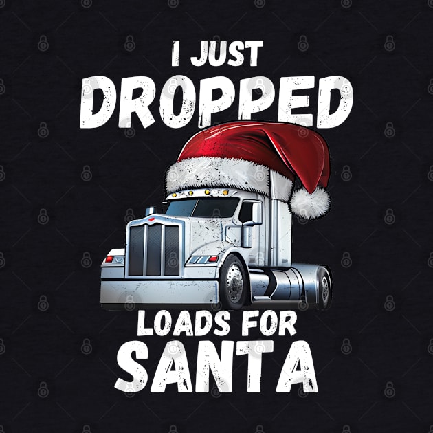 I Just Dropped Loads For Santa by Life2LiveDesign